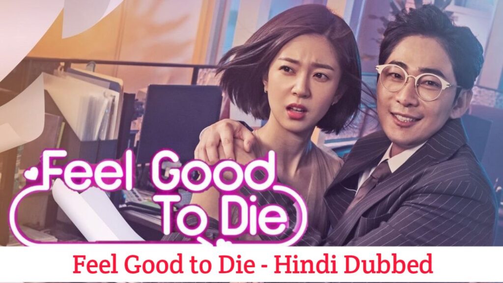 Feel Good to Die Hindi Dubbed - Korean Drama
