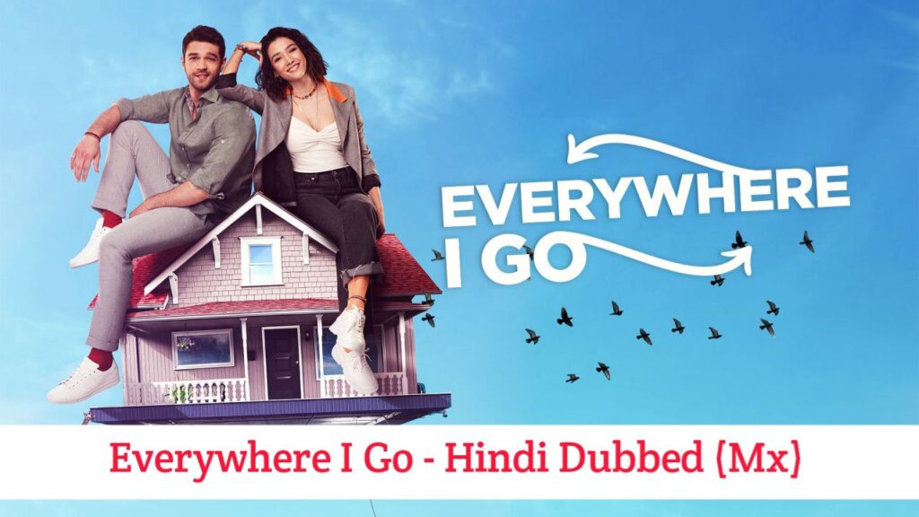 Everywhere I Go Hindi Dubbed - Turkish Drama