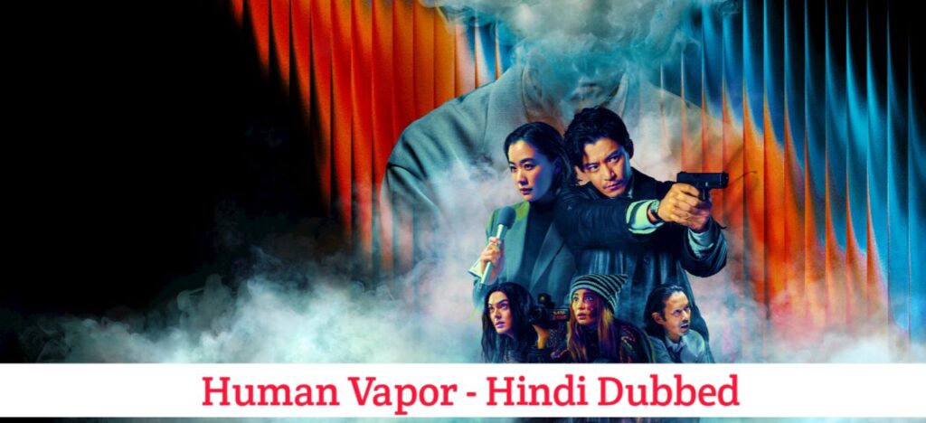Human Vapor Hindi Dubbed - Japanese Drama
