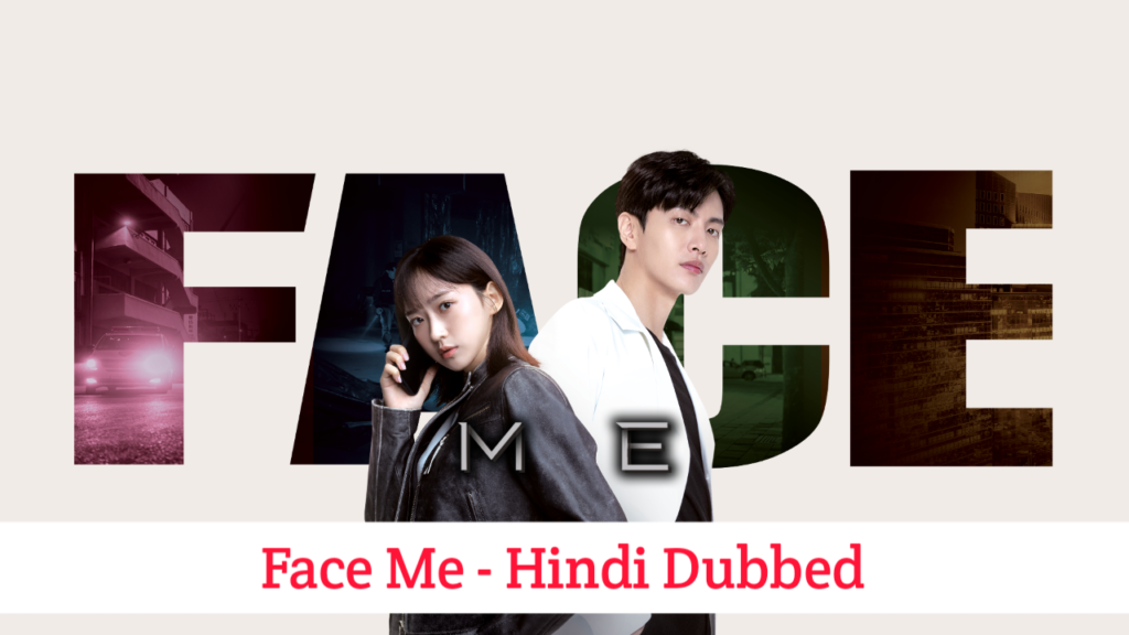 Face Me Hindi Dubbed - Korean Drama